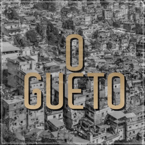 O Gueto | Boomplay Music