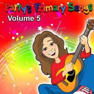 Patty's Primary Songs Volume 5