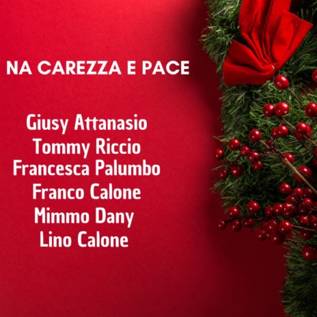 Na Carezza E Pace ft. Tommy Riccio, Francesca Palumbo, Franco Calone, Mimmo Dany & Lino Calone | Boomplay Music