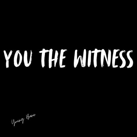 You The Witness | Boomplay Music