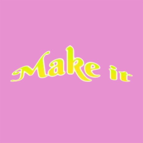 Make it ft. Mablo | Boomplay Music