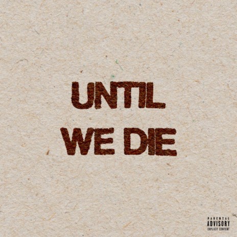 Until We Die | Boomplay Music