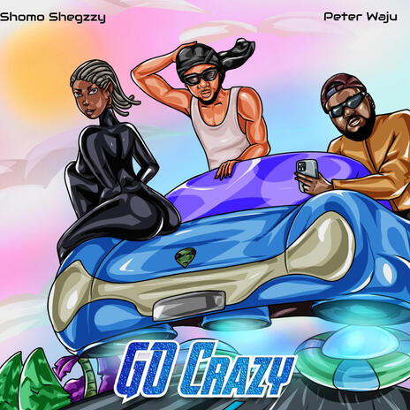 Go Crazy ft. Peter waju | Boomplay Music