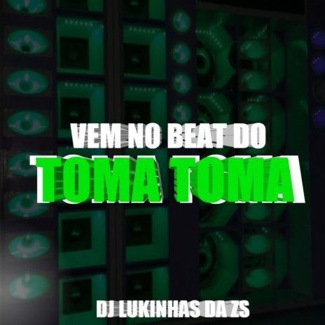 VEM NO TOMA TOMA | Boomplay Music