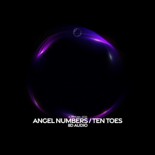 angel numbers / ten toes (8d audio)