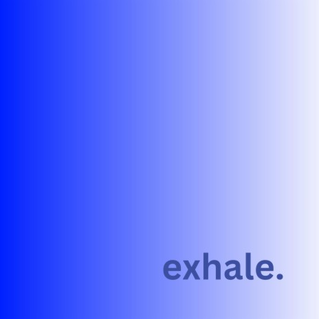 Exhale | Boomplay Music