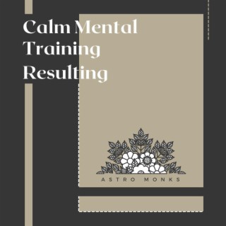 Calm Mental Training Resulting