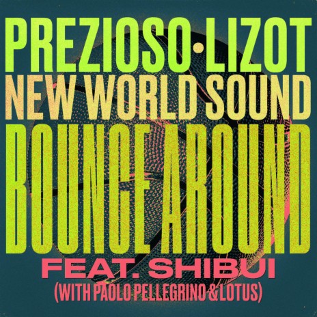 Bounce Around ft. LIZOT, New World Sound, Shibui, Paolo Pellegrino & Lotus | Boomplay Music