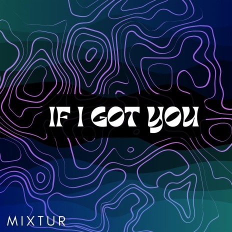 If I Got You | Boomplay Music