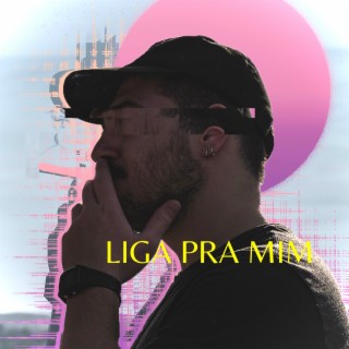 Liga pra Mim