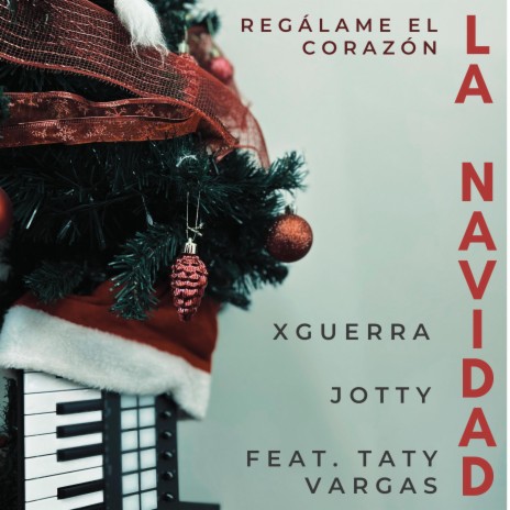 LA NAVIDAD (Regálame el corazón) ft. Jotty & Tati Vargas | Boomplay Music