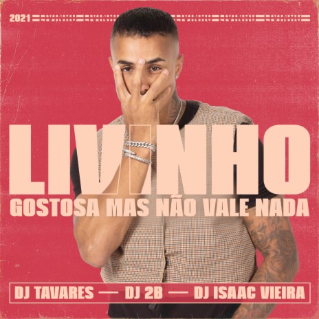 Gostosa Mas Não Vale Nada (feat. Dj Tavares & DJ 2B & DJ Isaac Vieira) | Boomplay Music