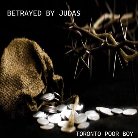 Betrayed By Judas | Boomplay Music