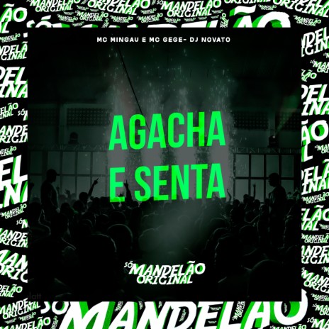 Agacha e Senta ft. MC Gege & Dj Novato | Boomplay Music