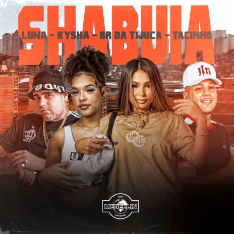 Shabuia ft. Kysha, DJ Tacinho, Luna & Medellin | Boomplay Music