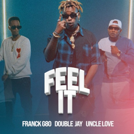 Feel It ft. Uncle Love & Double Jay | Boomplay Music