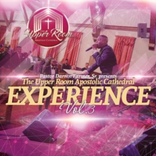 The Upper Room Apostolic Cathedral Experience, Vol. 3