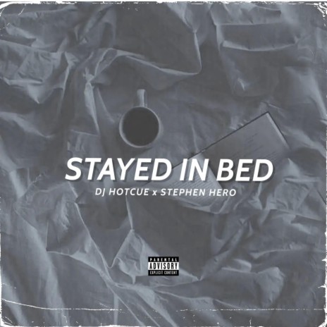 Stayed In Bed ft. Stephen Hero | Boomplay Music