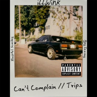 CAN'T COMPLAIN // TRIPS