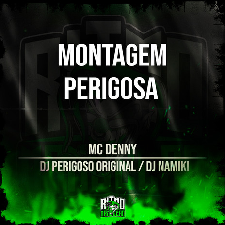 Montagem Perigosa ft. DJ Perigoso Original & DJ Namiki | Boomplay Music