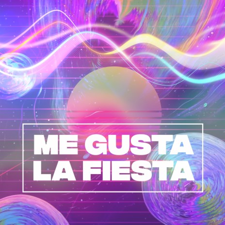 Me Gusta la Fiesta | Boomplay Music