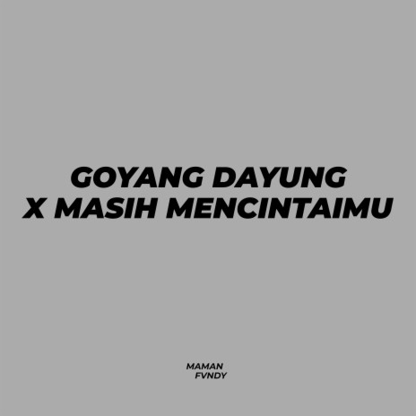 Goyang Dayung X Masih Mencintaimu | Boomplay Music