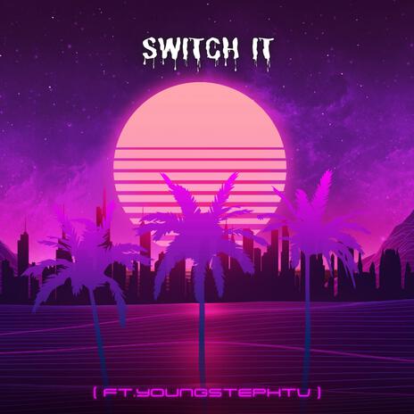 Switch It ft. Youngstephtv | Boomplay Music