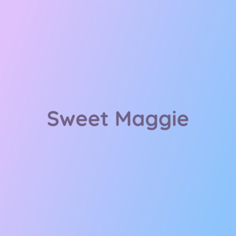 Sweet Maggie | Boomplay Music