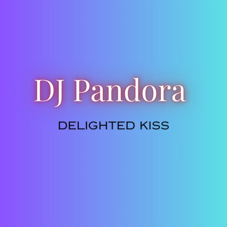 Delighted Kiss | Boomplay Music