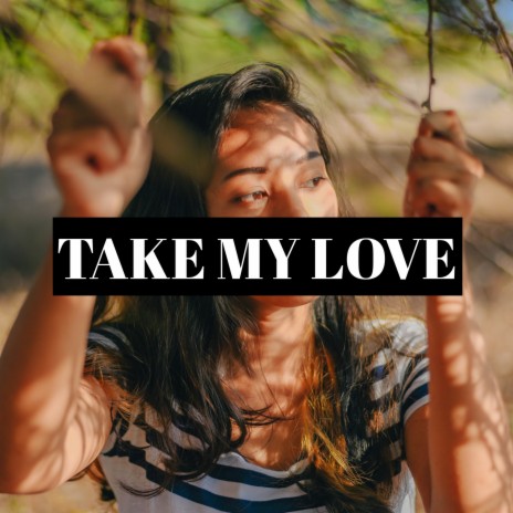 Take My Love | Boomplay Music