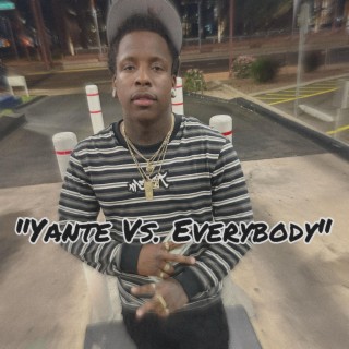 Yante Vs. Everybody