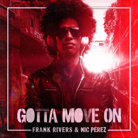 Gotta Move On ft. Nic Perez | Boomplay Music