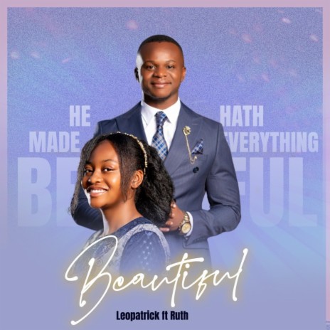 He hath made everything BEAUTIFUL ft. Ruth Gumiso | Boomplay Music