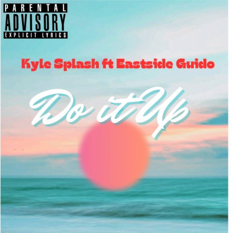 Do It Up ft. Eastside Guido | Boomplay Music