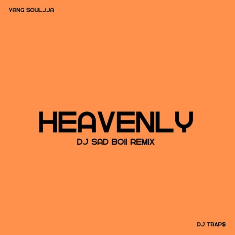 Heavenly (Sad Boii Remix) ft. DJ TRAP$ | Boomplay Music