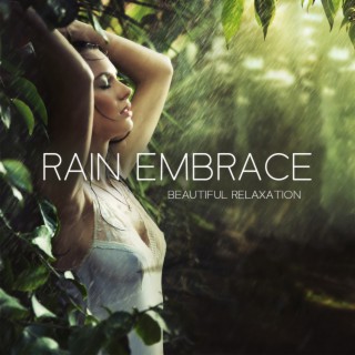 Rain Embrace: Beautiful Relaxing Music to Regulate Emotions with Rain, Feel Grounded, Centered, and Peaceful, Refresh Your Mind and Soul