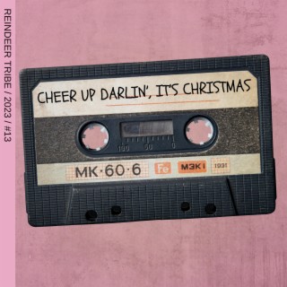 Cheer Up Darlin', It's Christmas