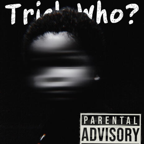 Trick Who? | Boomplay Music