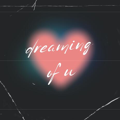 dreaming of u | Boomplay Music