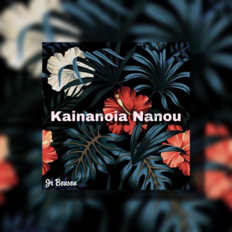 Kainanoia Nanou ft. Jr Bonson | Boomplay Music