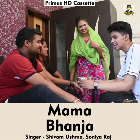 Mama Bhanja (Hindi Song) ft. Soniya Raj | Boomplay Music