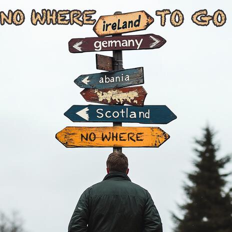 NO WHERE TO GO | Boomplay Music