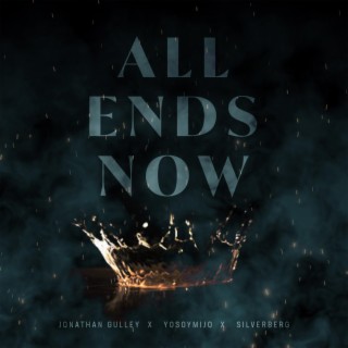 All Ends Now ft. YOSOYMIJO lyrics | Boomplay Music