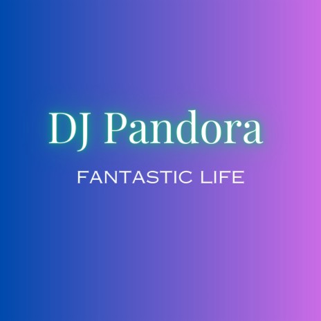 Fantastic Life | Boomplay Music