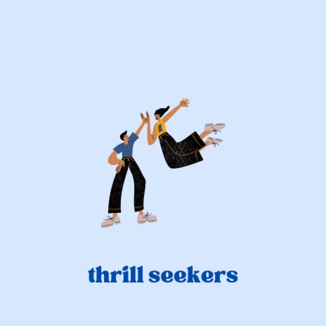 thrill seekers | Boomplay Music