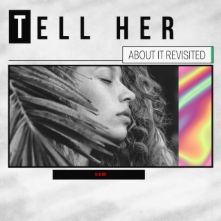 Tell Her About It Revisited