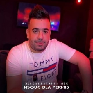 Nsoug Bla Permis Ft. Mounir Recos