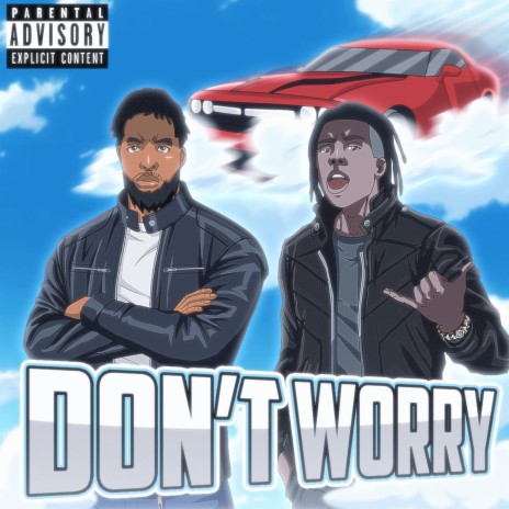 Don't Worry ft. MAJ | Boomplay Music