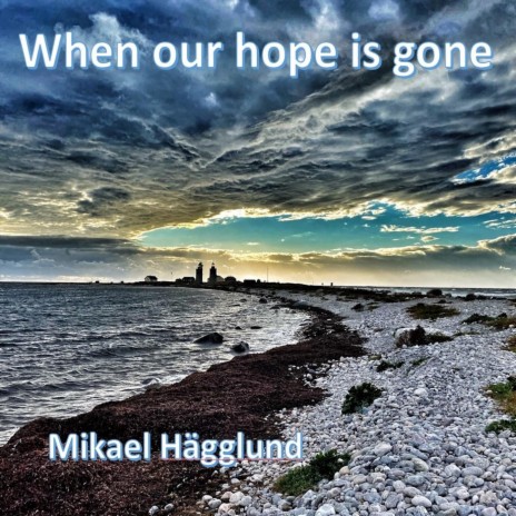 When Our Hope Is Gone | Boomplay Music