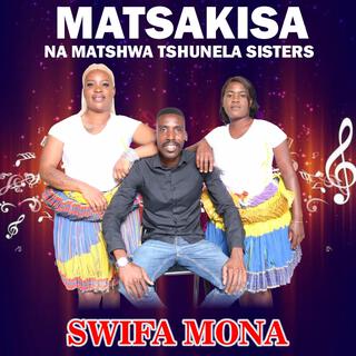 Matsakisa na Matshwa Tshunela sisters (Swifa Mona)